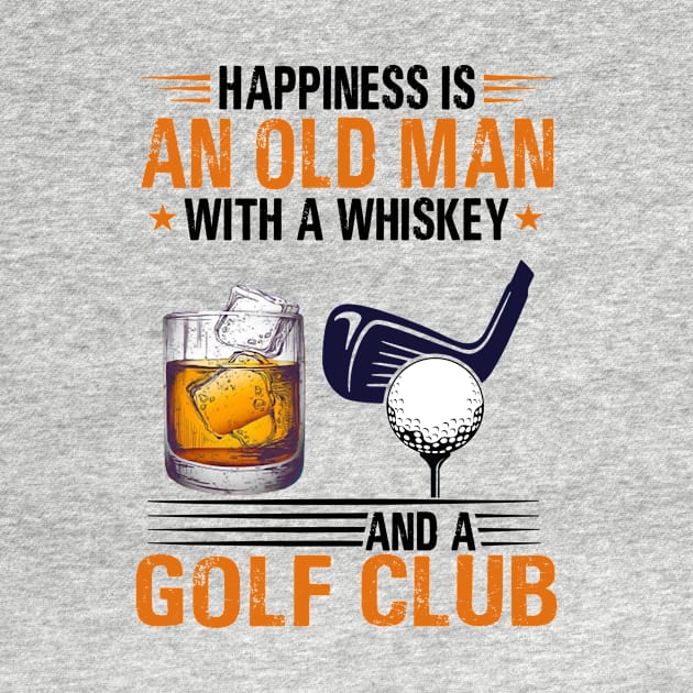 Official Happiness Is An Old Man With A Whiskey And A Golf Club by janetradioactive